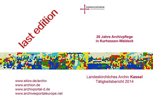 20 Jahre Archivpflege in Kurhessen-Waldeck – Tätigkeitsbericht des Landeskirchlichen Archivs Kassel 2014