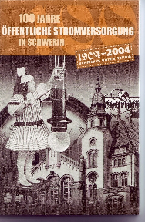 100 Jahre �ffentliche Stromversorgung in Schwerin. Festschrift 2004 (Quelle: MVGWA)