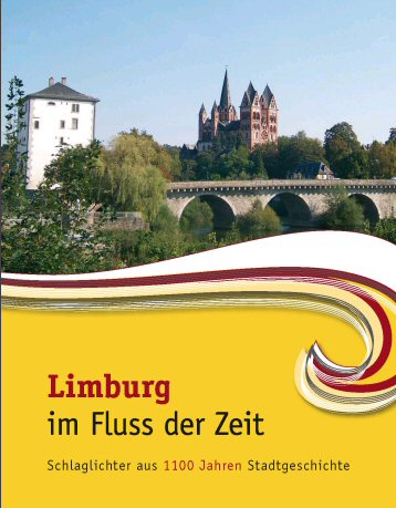 Limburg im Fluss der Zeit. Schlaglichter aus 1100 Jahren Stadtgeschichte